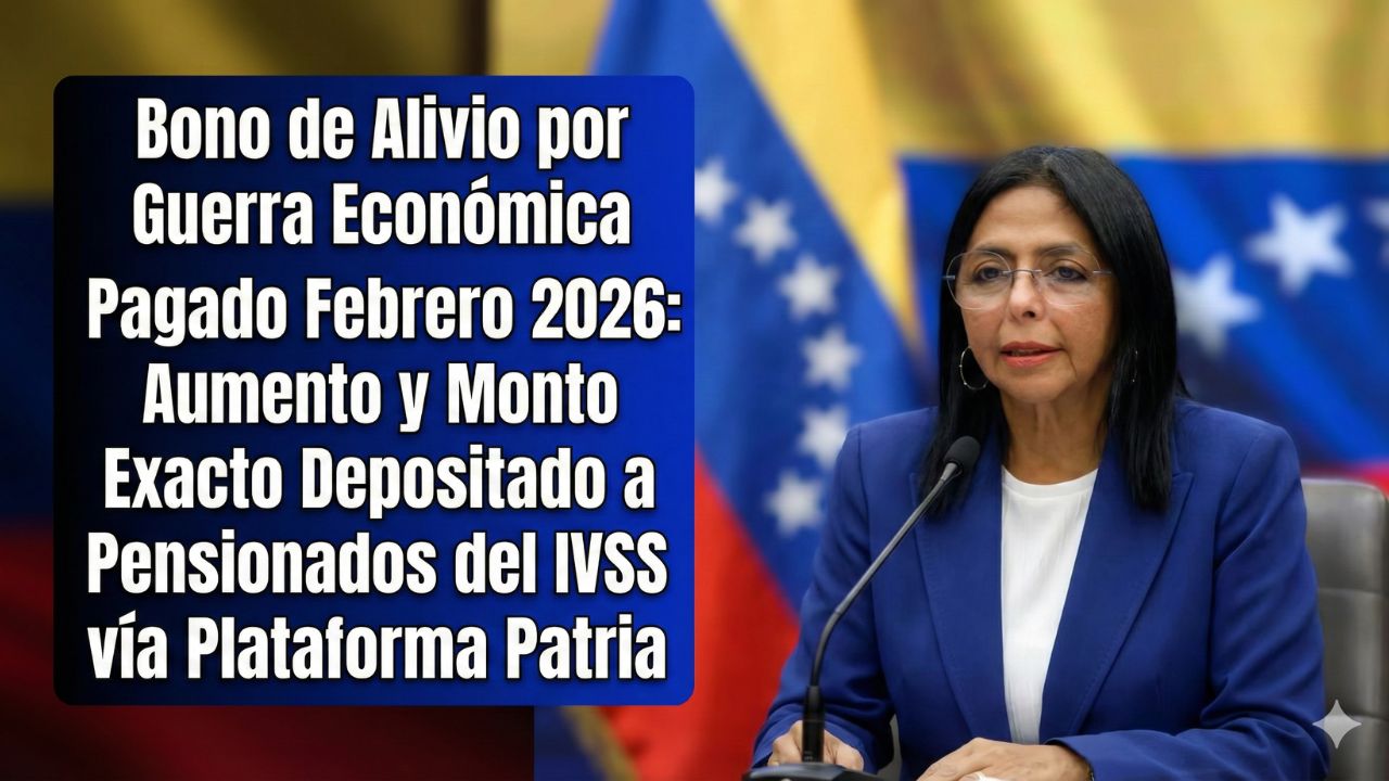 Bono de Alivio por Guerra Económica Pagado Febrero 2026: Aumento y Monto Exacto Depositado a Pensionados del IVSS vía Plataforma Patria